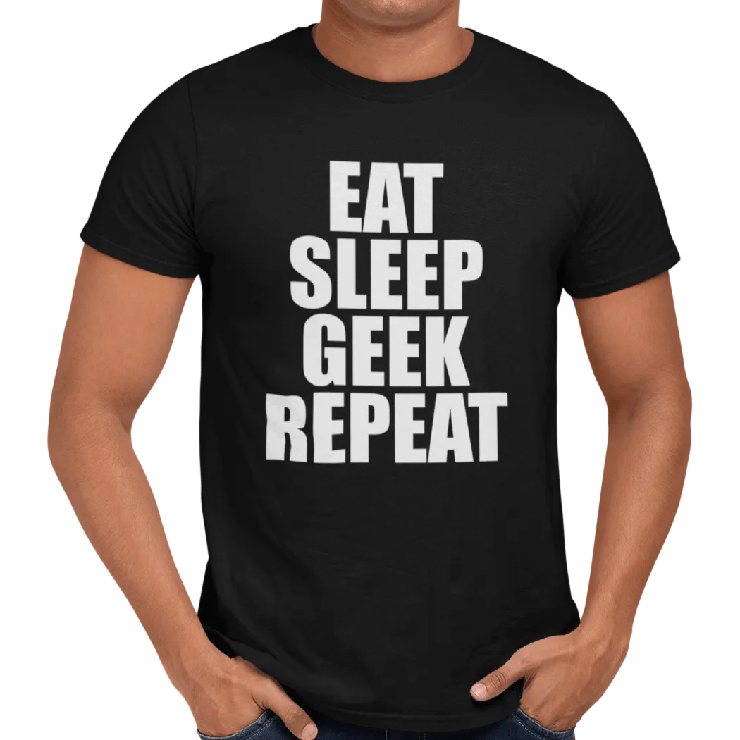 Eat Sleep Geek Repeat T-Shirt
